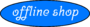 Offline shop.png